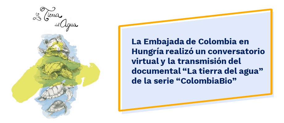 La Embajada de Colombia en Hungría realizó un conversatorio virtual y la transmisión del documental “La tierra del agua” de la serie “ColombiaBio”