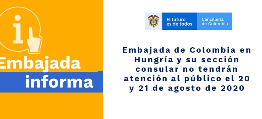 Embajada de Colombia en Hungría y su sección consular no tendrán atención al público el 20 y 21 de agosto