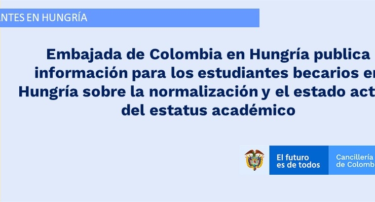 Embajada de Colombia en Hungría publica información para los estudiantes becarios en Hungría sobre la normalización y el estado actual académico